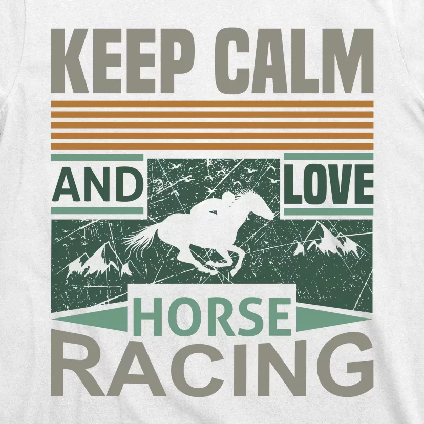 Keep Calm And Love Horse Racing T-Shirt