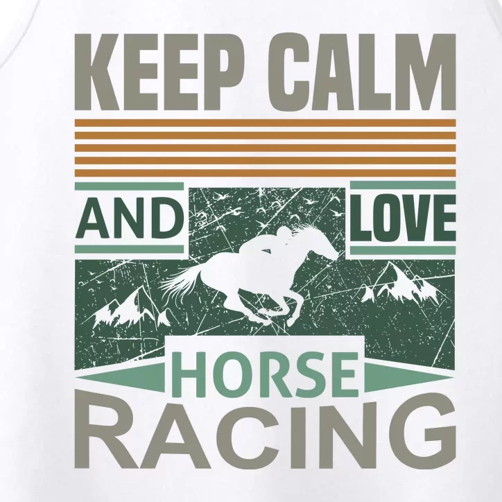 Keep Calm And Love Horse Racing Performance Tank