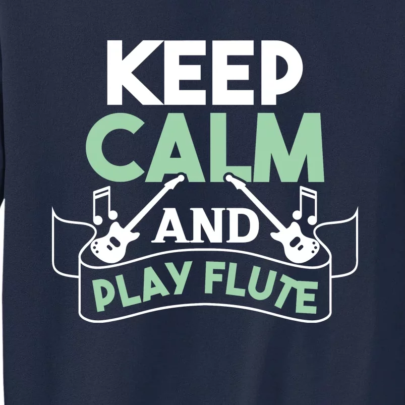 Keep Calm And Pay Flute Funny Flute Player Flute Lover Quote Tall Sweatshirt