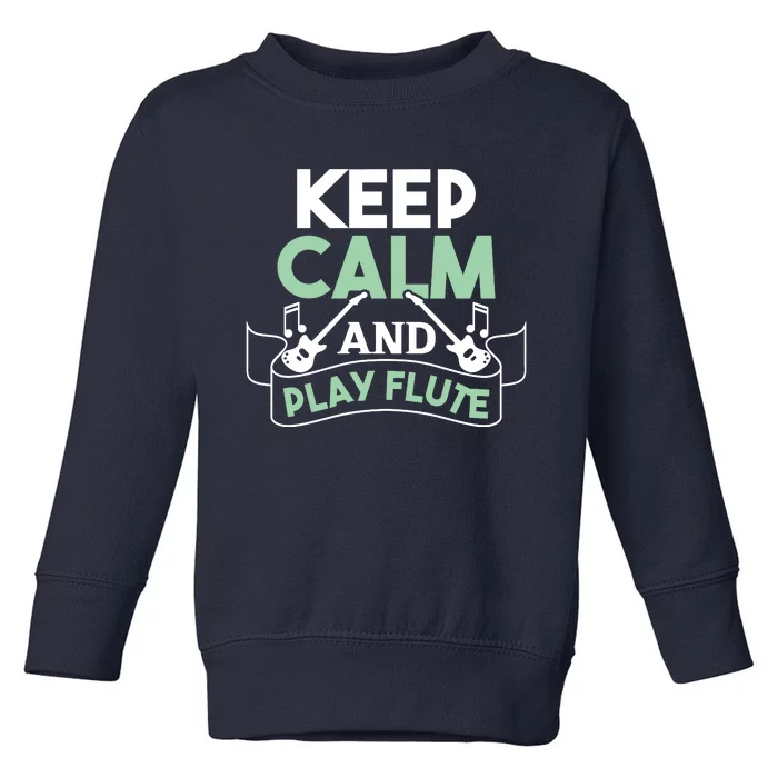 Keep Calm And Pay Flute Funny Flute Player Flute Lover Quote Toddler Sweatshirt