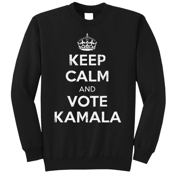 Keep Calm And Vote Kamala Harris Walz 2024 Kamala 2024 Tall Sweatshirt