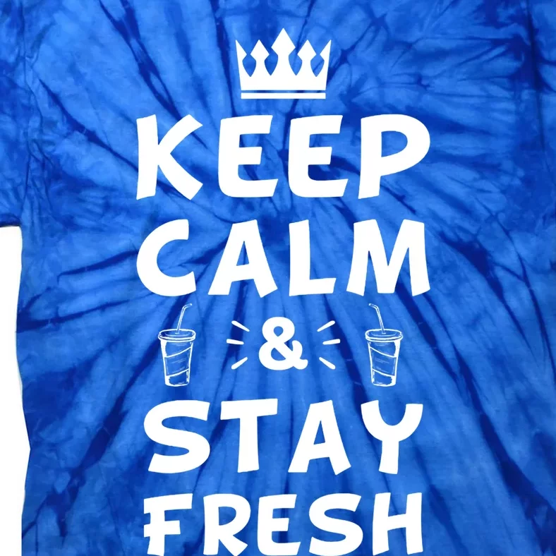 Keep Calm And Stay Fresh National Beverage Day Gift Tie-Dye T-Shirt