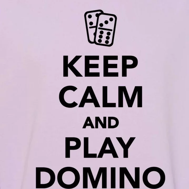 Keep Calm And Play Domino Funny Gift Garment-Dyed Sweatshirt