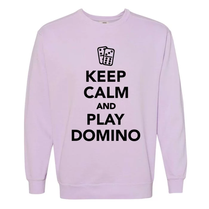 Keep Calm And Play Domino Funny Gift Garment-Dyed Sweatshirt