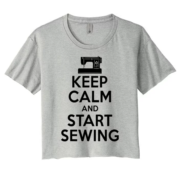 Keep Calm And Start Sewing Quilting Quilter Sewer Women's Crop Top Tee