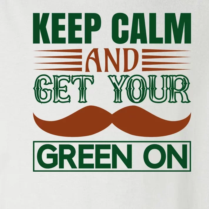 Keep Calm And Get Your Green On Toddler Long Sleeve Shirt