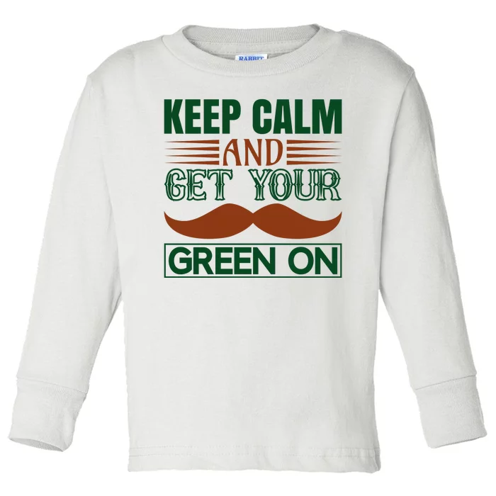 Keep Calm And Get Your Green On Toddler Long Sleeve Shirt