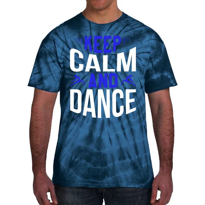 Keep Calm And Dance Funny Dancing Slogans Tie-Dye T-Shirt