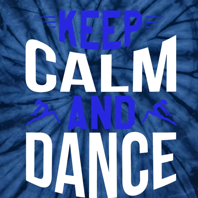 Keep Calm And Dance Funny Dancing Slogans Tie-Dye T-Shirt