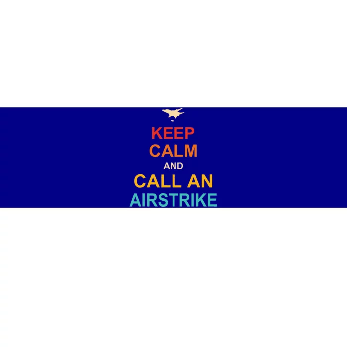 Keep Calm And Call An Airstrike Bumper Sticker