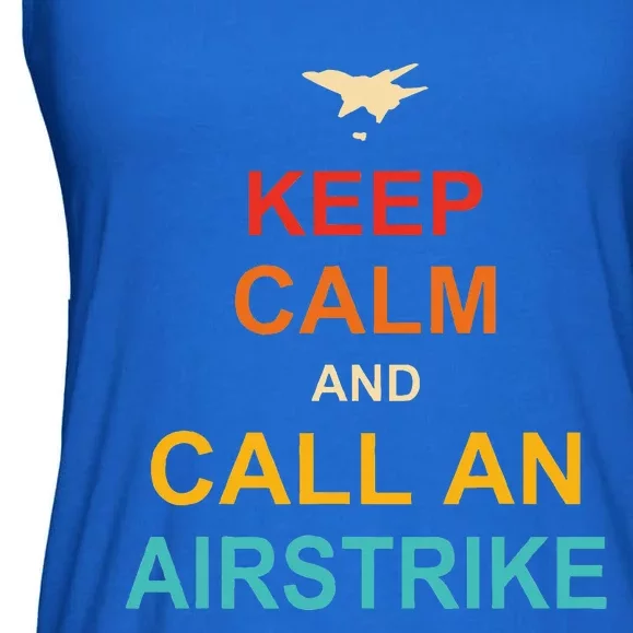 Keep Calm And Call An Airstrike Ladies Essential Flowy Tank