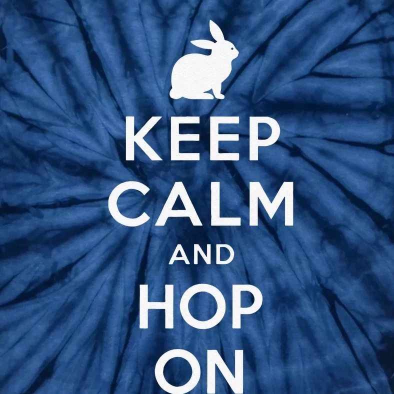 Keep Calm And Hop On Funny Easter Gift Tie-Dye T-Shirt