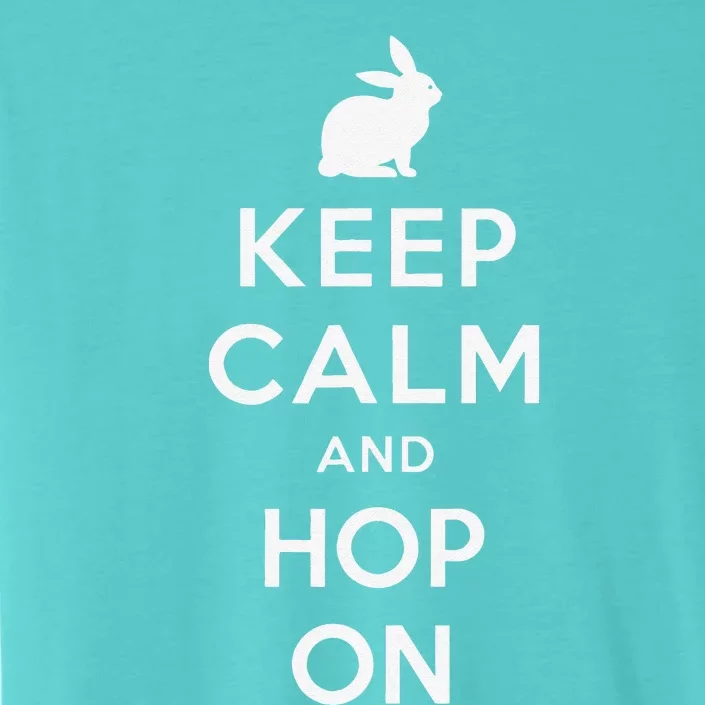 Keep Calm And Hop On Funny Easter Gift ChromaSoft Performance T-Shirt