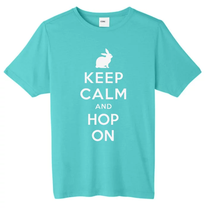 Keep Calm And Hop On Funny Easter Gift ChromaSoft Performance T-Shirt