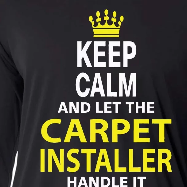 Keep Calm And Let The Carpet Installer Handle It Cooling Performance Long Sleeve Crew