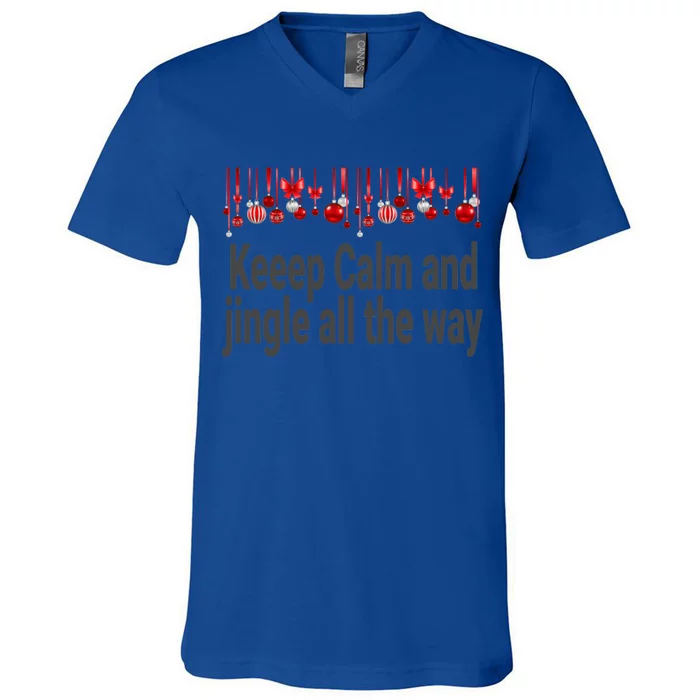 Keep Calm And Jingle All The Way Cool Gift V-Neck T-Shirt