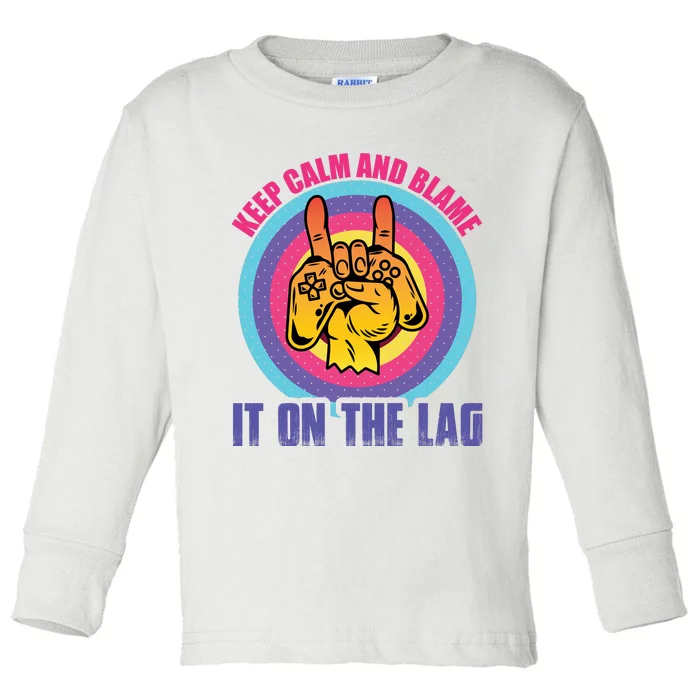 Keep Calm And Blame It On The Lag Funny Gamer Slogan Toddler Long Sleeve Shirt