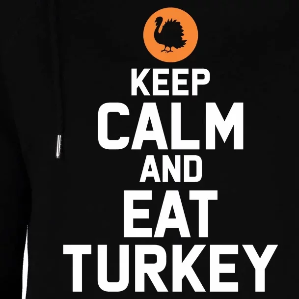 Keep Calm And Eat Turkey Womens Funnel Neck Pullover Hood