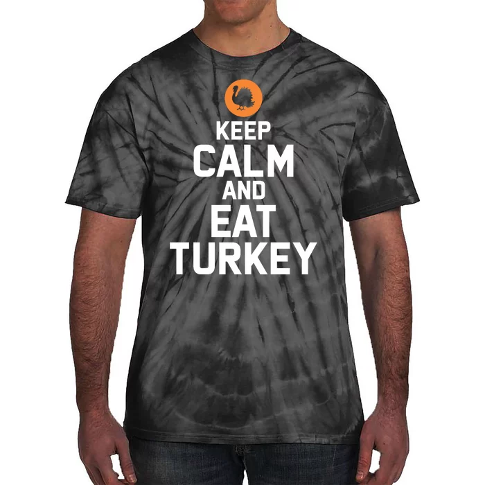 Keep Calm And Eat Turkey Tie-Dye T-Shirt