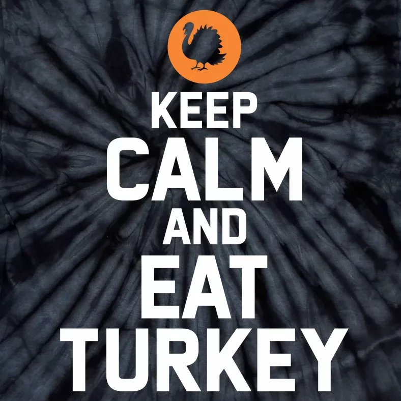 Keep Calm And Eat Turkey Tie-Dye T-Shirt