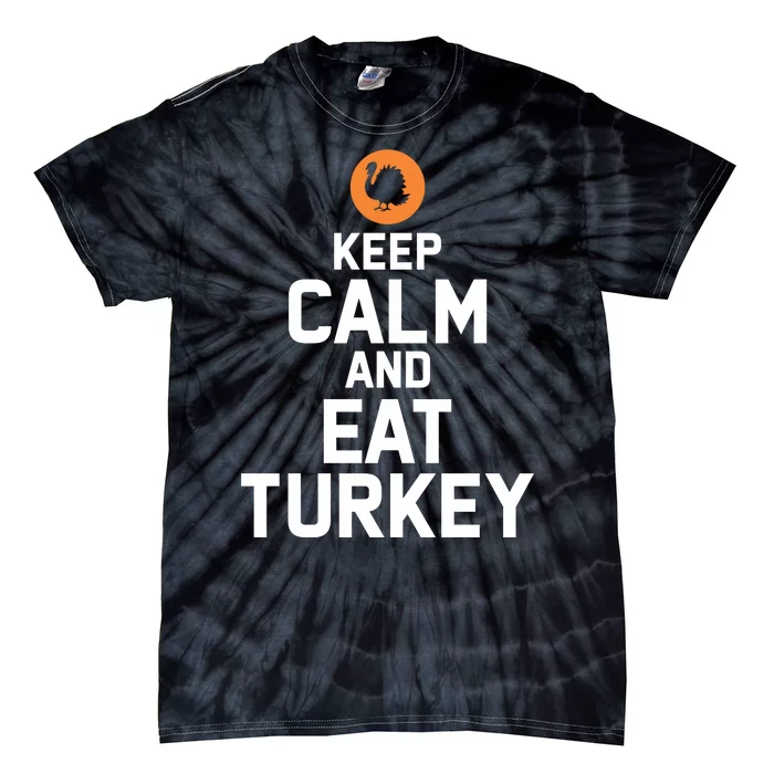 Keep Calm And Eat Turkey Tie-Dye T-Shirt