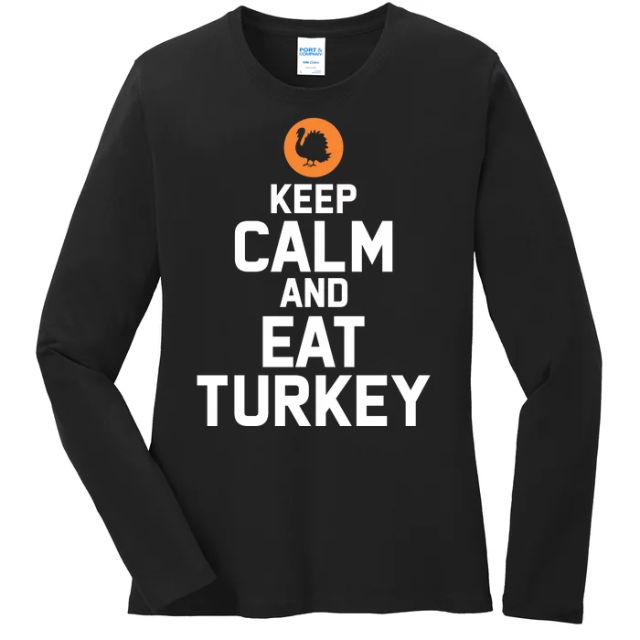 Keep Calm And Eat Turkey Ladies Long Sleeve Shirt