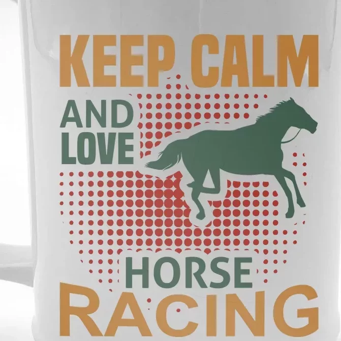 Keep Calm And Love Horse Racing Front & Back Beer Stein