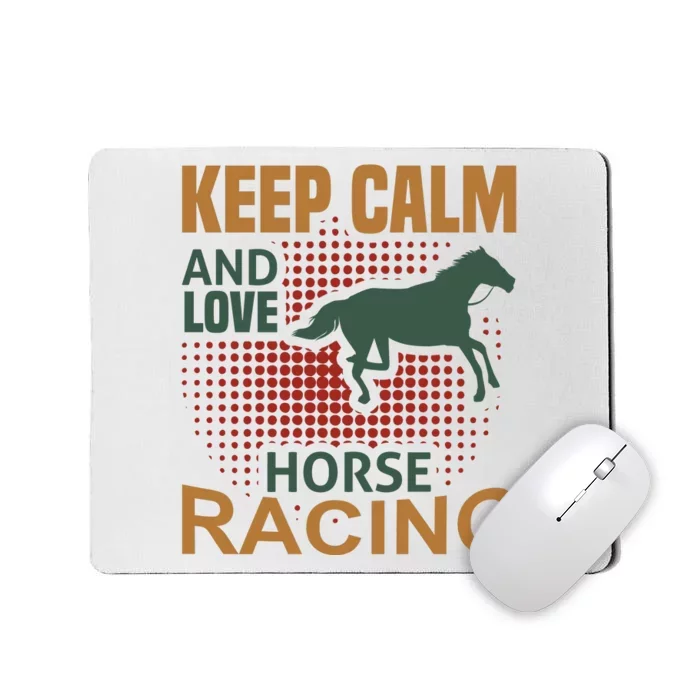 Keep Calm And Love Horse Racing Mousepad