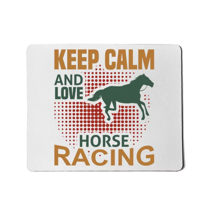 Keep Calm And Love Horse Racing Mousepad