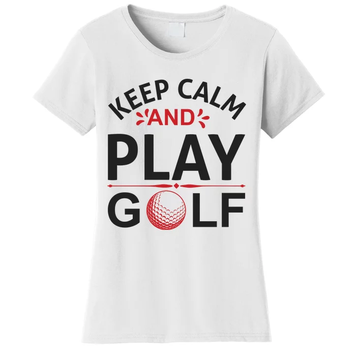 Keep Calm And Play Golf Women's T-Shirt