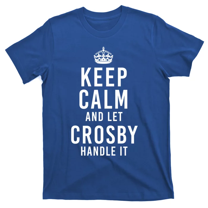 Keep Calm And Let Crosby Handle It Funny Personalized Name Gift T-Shirt