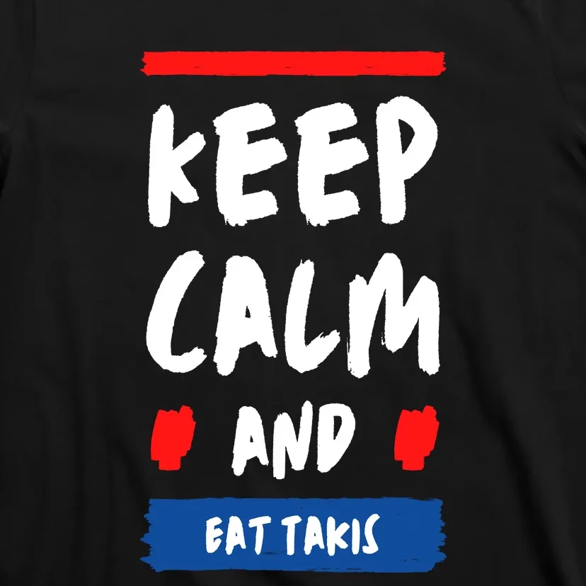 Keep Calm And Eat Takis Funny Keep Calm And Eat Takis T-Shirt