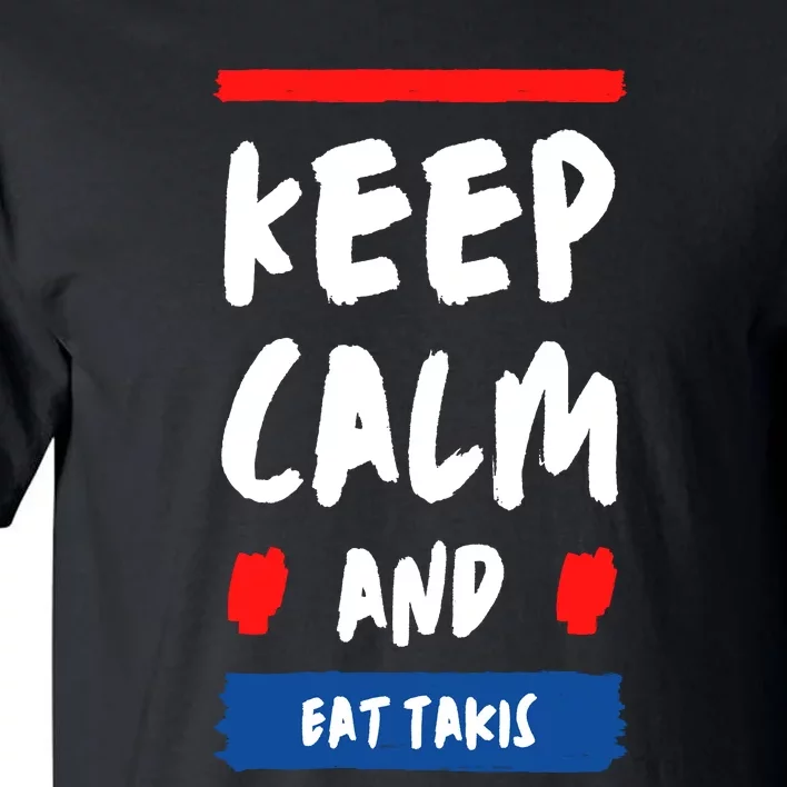 Keep Calm And Eat Takis Funny Keep Calm And Eat Takis Tall T-Shirt