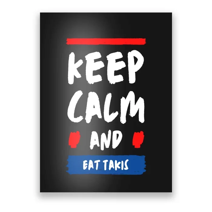 Keep Calm And Eat Takis Funny Keep Calm And Eat Takis Poster