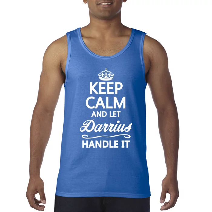 Keep Calm And Let Darrius Handle It Funny Name Gift Great Gift Tank Top