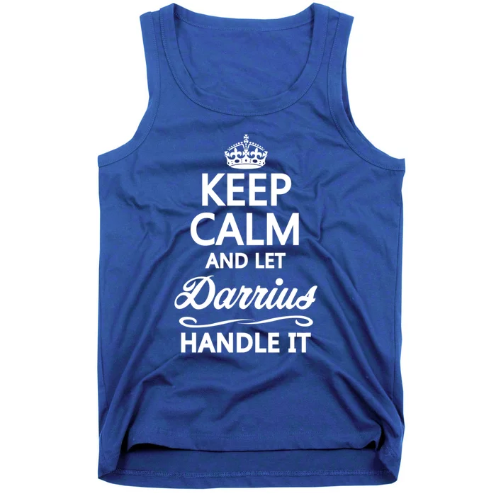 Keep Calm And Let Darrius Handle It Funny Name Gift Great Gift Tank Top