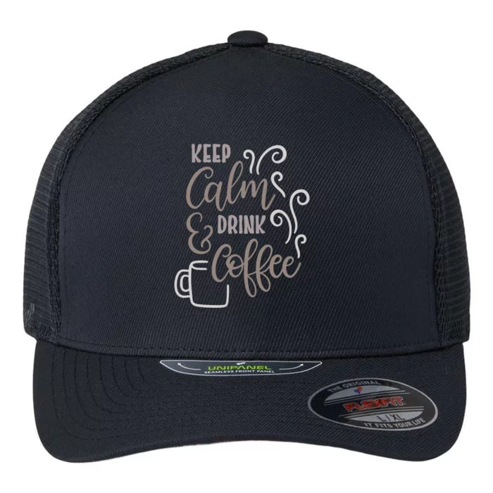 Keep Calm And Drink Coffee Flexfit Unipanel Trucker Cap