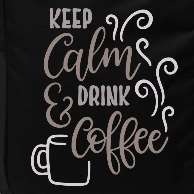 Keep Calm And Drink Coffee Impact Tech Backpack