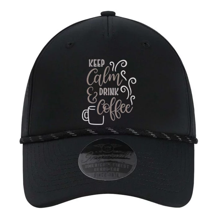 Keep Calm And Drink Coffee Performance The Dyno Cap