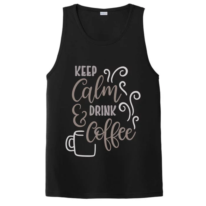 Keep Calm And Drink Coffee Performance Tank