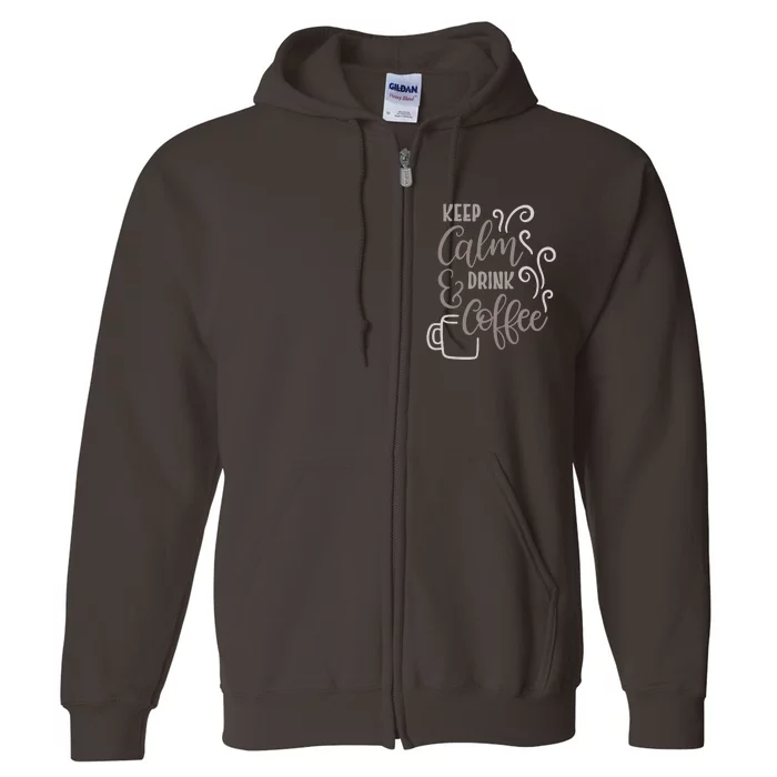 Keep Calm And Drink Coffee Full Zip Hoodie