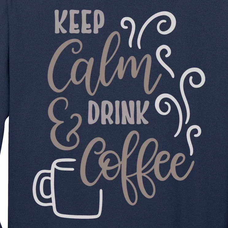 Keep Calm And Drink Coffee Long Sleeve Shirt