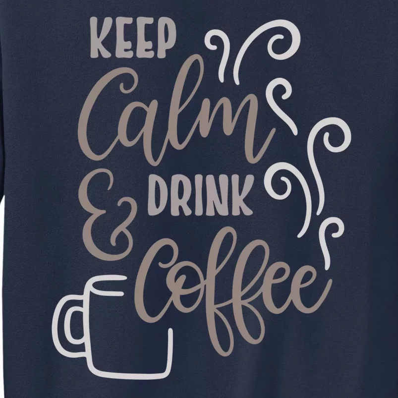 Keep Calm And Drink Coffee Sweatshirt