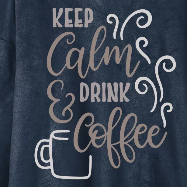 Keep Calm And Drink Coffee Hooded Wearable Blanket