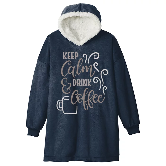 Keep Calm And Drink Coffee Hooded Wearable Blanket