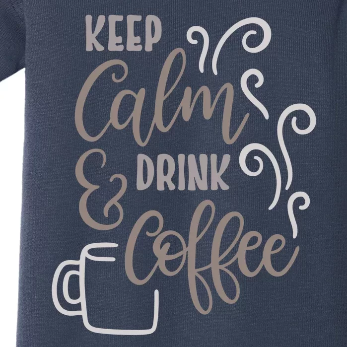 Keep Calm And Drink Coffee Baby Bodysuit