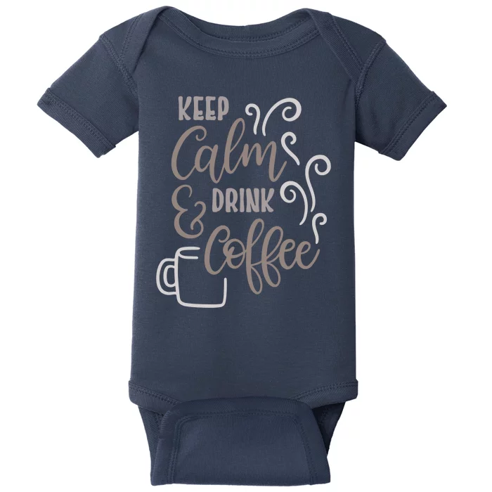 Keep Calm And Drink Coffee Baby Bodysuit