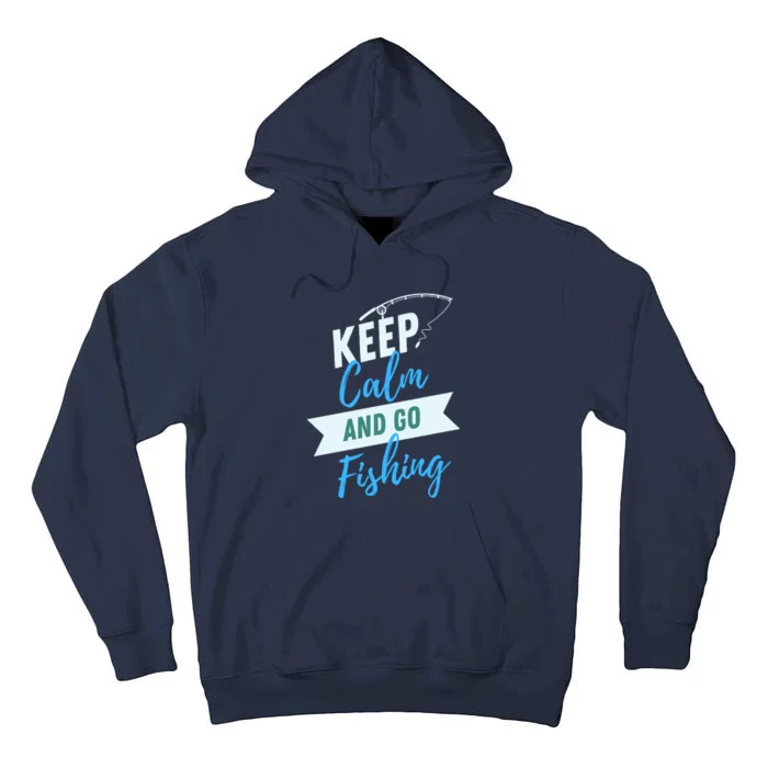 Keep Calm And Go Fishing Tall Hoodie