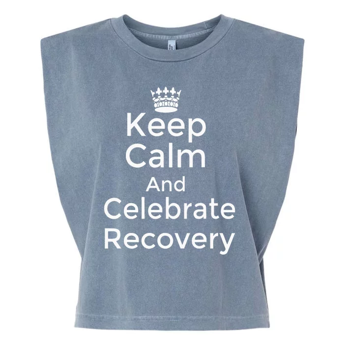 Keep Calm And Celebrate Recovery Sobriety Positive Support Garment-Dyed Women's Muscle Tee