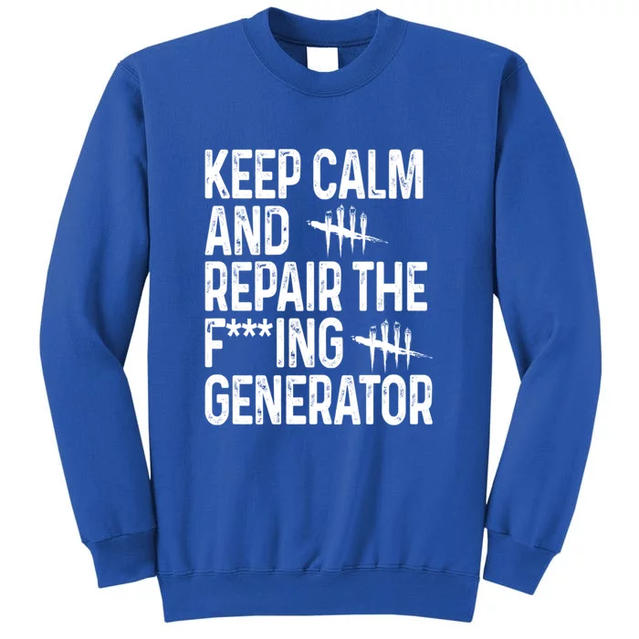 Keep Calm And Repair The Generator Video Game Tall Sweatshirt